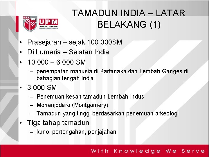 TAMADUN INDIA – LATAR BELAKANG (1) • Prasejarah – sejak 100 000 SM •