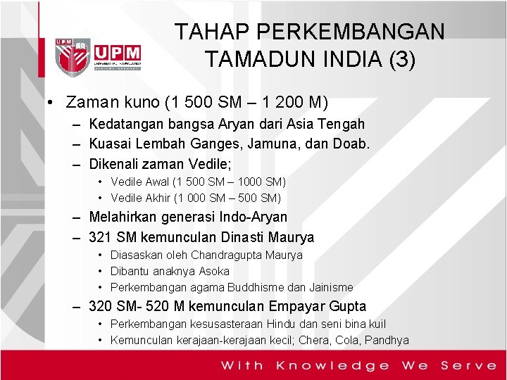 TAHAP PERKEMBANGAN TAMADUN INDIA (3) • Zaman kuno (1 500 SM – 1 200