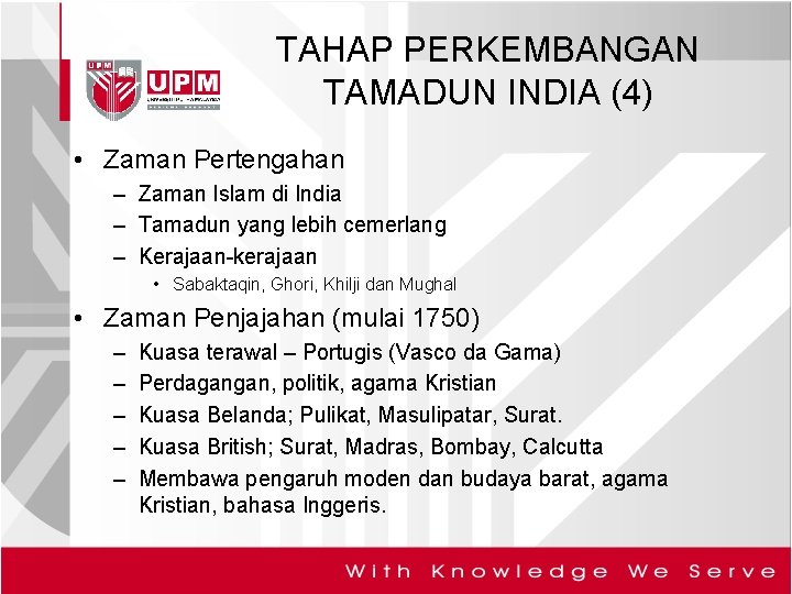 TAHAP PERKEMBANGAN TAMADUN INDIA (4) • Zaman Pertengahan – Zaman Islam di India –