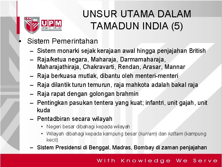 UNSUR UTAMA DALAM TAMADUN INDIA (5) • Sistem Pemerintahan – Sistem monarki sejak kerajaan