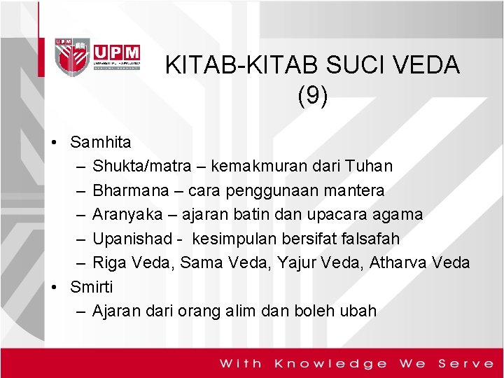 KITAB-KITAB SUCI VEDA (9) • Samhita – Shukta/matra – kemakmuran dari Tuhan – Bharmana