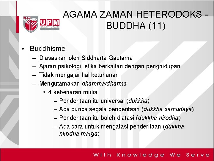 AGAMA ZAMAN HETERODOKS BUDDHA (11) • Buddhisme – – Diasaskan oleh Siddharta Gautama Ajaran