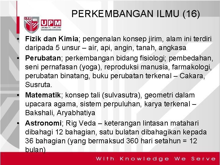 PERKEMBANGAN ILMU (16) • Fizik dan Kimia; pengenalan konsep jirim, alam ini terdiri daripada