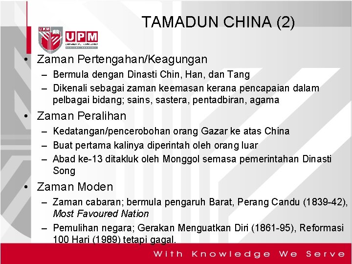 TAMADUN CHINA (2) • Zaman Pertengahan/Keagungan – Bermula dengan Dinasti Chin, Han, dan Tang