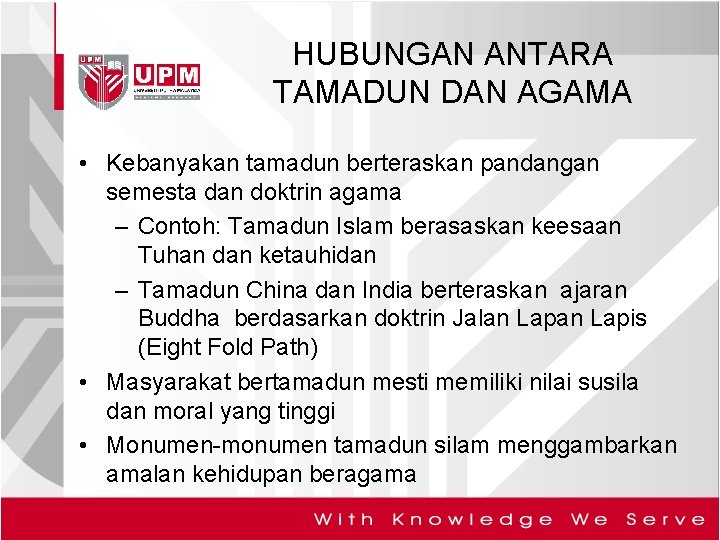 HUBUNGAN ANTARA TAMADUN DAN AGAMA • Kebanyakan tamadun berteraskan pandangan semesta dan doktrin agama