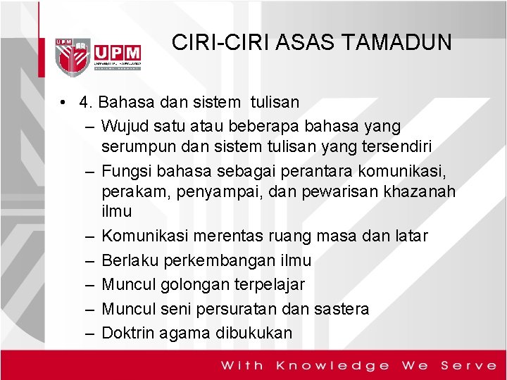 CIRI-CIRI ASAS TAMADUN • 4. Bahasa dan sistem tulisan – Wujud satu atau beberapa