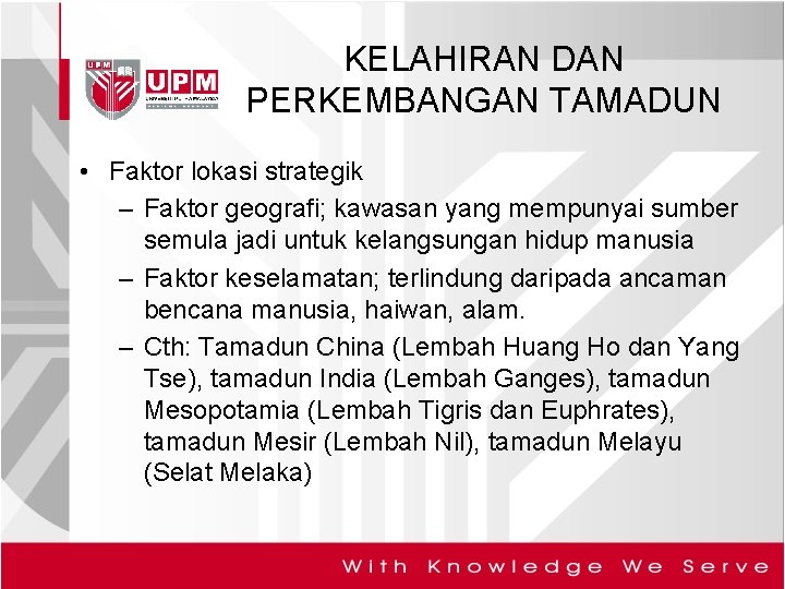 KELAHIRAN DAN PERKEMBANGAN TAMADUN • Faktor lokasi strategik – Faktor geografi; kawasan yang mempunyai