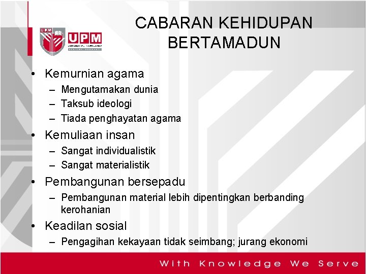 CABARAN KEHIDUPAN BERTAMADUN • Kemurnian agama – Mengutamakan dunia – Taksub ideologi – Tiada