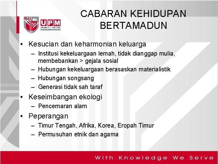 CABARAN KEHIDUPAN BERTAMADUN • Kesucian dan keharmonian keluarga – Institusi kekeluargaan lemah, tidak dianggap