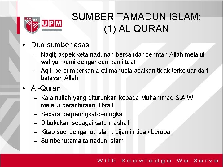 SUMBER TAMADUN ISLAM: (1) AL QURAN • Dua sumber asas – Naqli; aspek ketamadunan