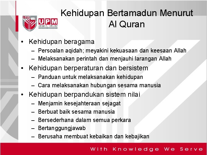 Kehidupan Bertamadun Menurut Al Quran • Kehidupan beragama – Persoalan aqidah; meyakini kekuasaan dan