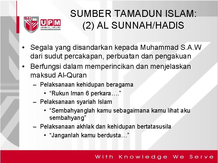 SUMBER TAMADUN ISLAM: (2) AL SUNNAH/HADIS • Segala yang disandarkan kepada Muhammad S. A.