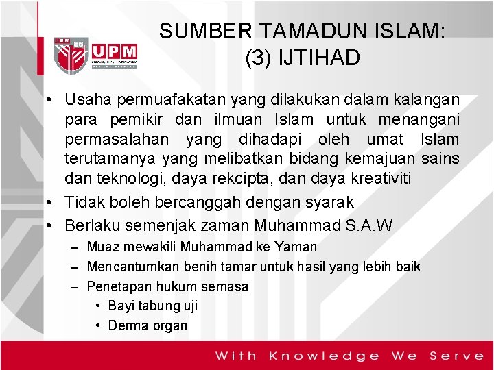 SUMBER TAMADUN ISLAM: (3) IJTIHAD • Usaha permuafakatan yang dilakukan dalam kalangan para pemikir