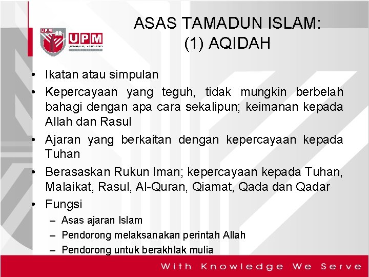 ASAS TAMADUN ISLAM: (1) AQIDAH • Ikatan atau simpulan • Kepercayaan yang teguh, tidak