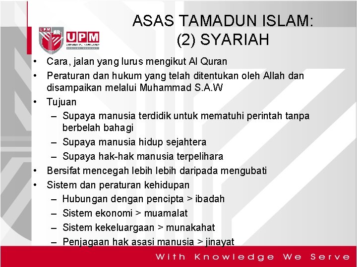 ASAS TAMADUN ISLAM: (2) SYARIAH • Cara, jalan yang lurus mengikut Al Quran •