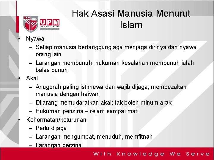 Hak Asasi Manusia Menurut Islam • Nyawa – Setiap manusia bertanggungjaga menjaga dirinya dan