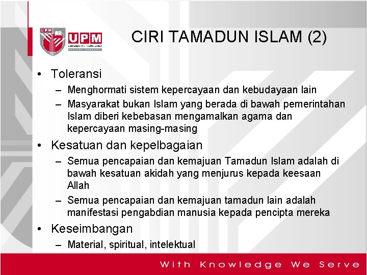 CIRI TAMADUN ISLAM (2) • Toleransi – Menghormati sistem kepercayaan dan kebudayaan lain –