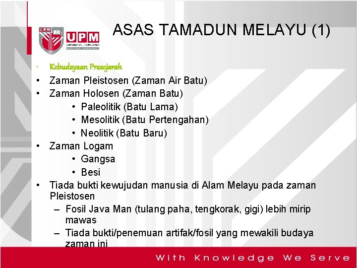 ASAS TAMADUN MELAYU (1) • Kebudayaan Prasejarah • Zaman Pleistosen (Zaman Air Batu) •