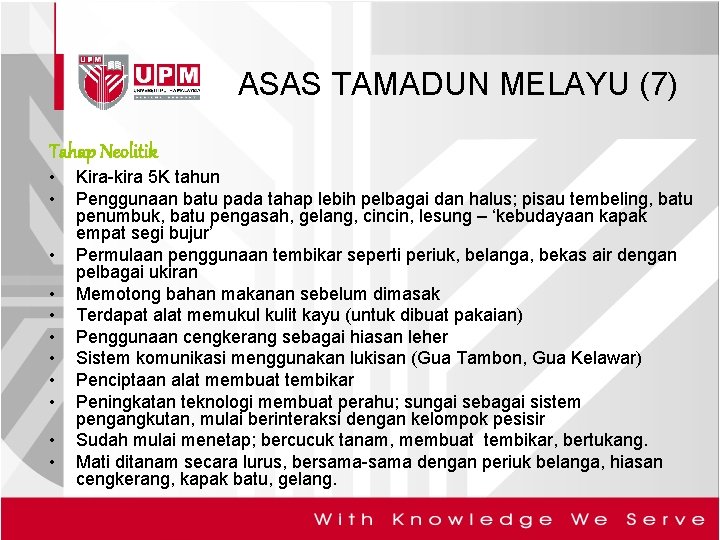 ASAS TAMADUN MELAYU (7) Tahap Neolitik • • • Kira-kira 5 K tahun Penggunaan