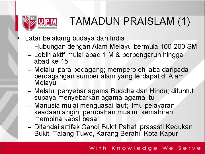 TAMADUN PRAISLAM (1) • Latar belakang budaya dari India – Hubungan dengan Alam Melayu