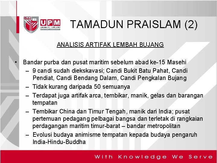 TAMADUN PRAISLAM (2) ANALISIS ARTIFAK LEMBAH BUJANG • Bandar purba dan pusat maritim sebelum