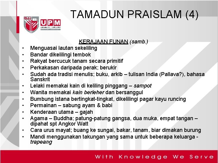 TAMADUN PRAISLAM (4) • • • • KERAJAAN FUNAN (samb. ) Menguasai lautan sekeliling