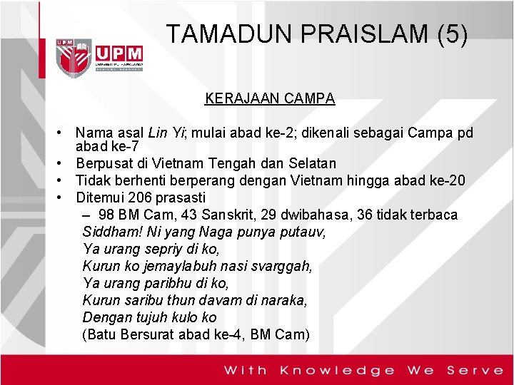 TAMADUN PRAISLAM (5) KERAJAAN CAMPA • Nama asal Lin Yi; mulai abad ke-2; dikenali