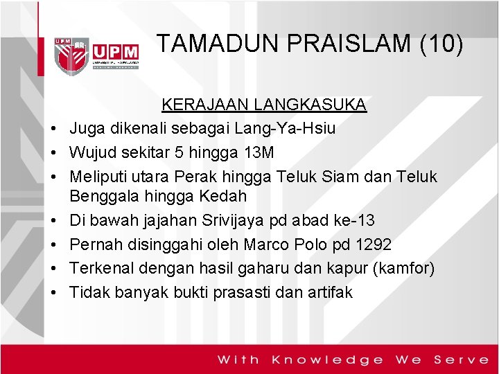 TAMADUN PRAISLAM (10) • • KERAJAAN LANGKASUKA Juga dikenali sebagai Lang-Ya-Hsiu Wujud sekitar 5