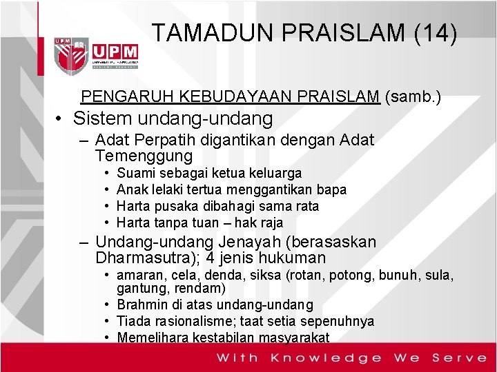 TAMADUN PRAISLAM (14) PENGARUH KEBUDAYAAN PRAISLAM (samb. ) • Sistem undang-undang – Adat Perpatih