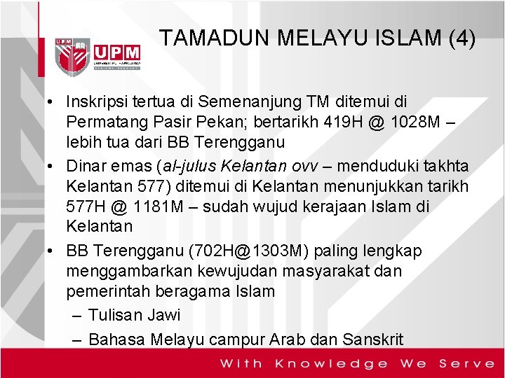 TAMADUN MELAYU ISLAM (4) • Inskripsi tertua di Semenanjung TM ditemui di Permatang Pasir