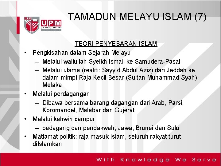 TAMADUN MELAYU ISLAM (7) • • TEORI PENYEBARAN ISLAM Pengkisahan dalam Sejarah Melayu –