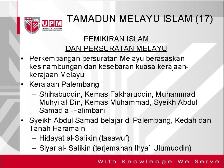 TAMADUN MELAYU ISLAM (17) PEMIKIRAN ISLAM DAN PERSURATAN MELAYU • Perkembangan persuratan Melayu berasaskan