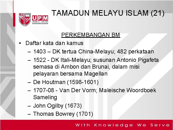 TAMADUN MELAYU ISLAM (21) PERKEMBANGAN BM • Daftar kata dan kamus – 1403 –