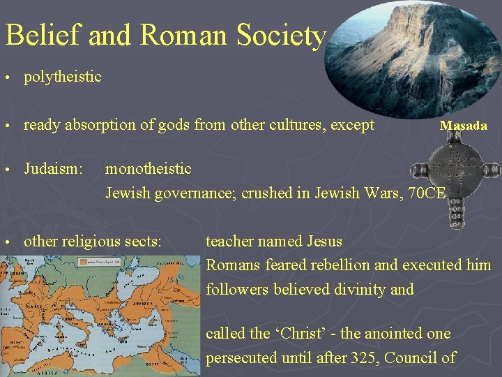 Belief and Roman Society • polytheistic • ready absorption of gods from other cultures,