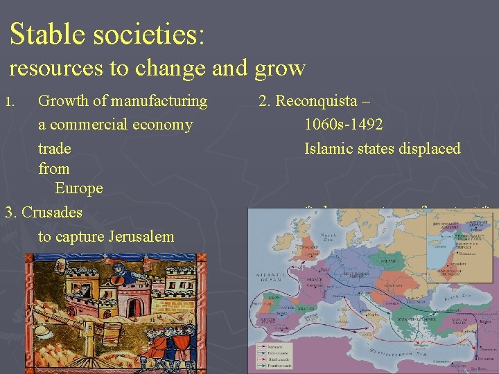 Stable societies: resources to change and grow Growth of manufacturing a commercial economy trade
