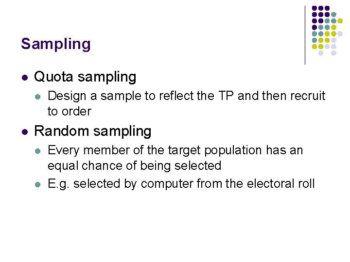 Sampling l Quota sampling l l Design a sample to reflect the TP and