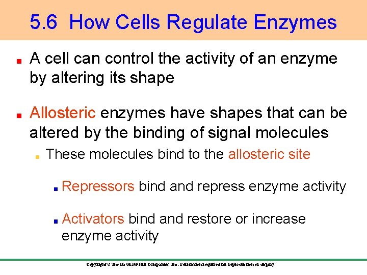 5. 6 How Cells Regulate Enzymes A cell can control the activity of an