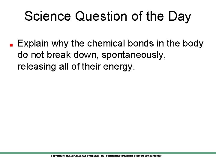 Science Question of the Day Explain why the chemical bonds in the body do