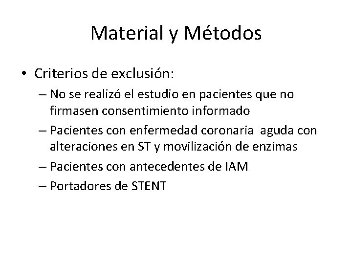 Material y Métodos • Criterios de exclusión: – No se realizó el estudio en