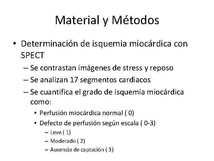 Material y Métodos • Determinación de isquemia miocárdica con SPECT – Se contrastan imágenes