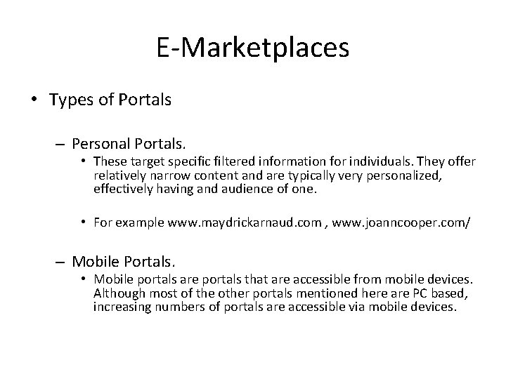 E-Marketplaces • Types of Portals – Personal Portals. • These target specific filtered information