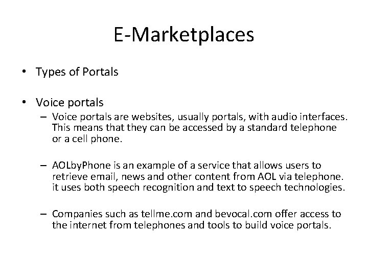 E-Marketplaces • Types of Portals • Voice portals – Voice portals are websites, usually