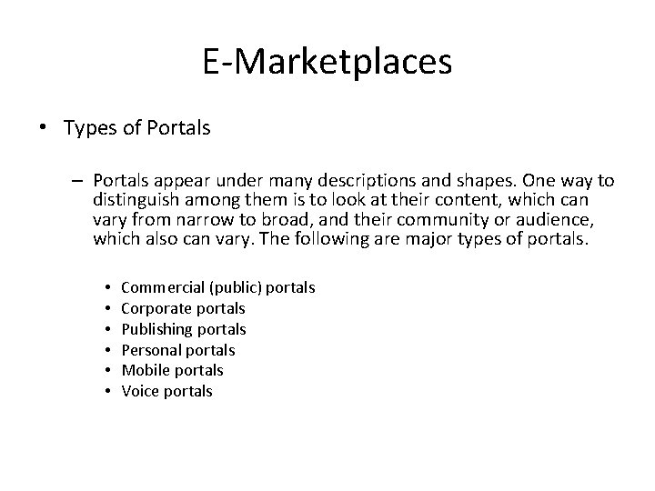 E-Marketplaces • Types of Portals – Portals appear under many descriptions and shapes. One