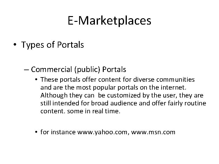E-Marketplaces • Types of Portals – Commercial (public) Portals • These portals offer content