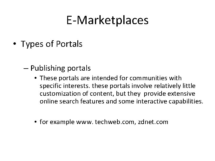 E-Marketplaces • Types of Portals – Publishing portals • These portals are intended for