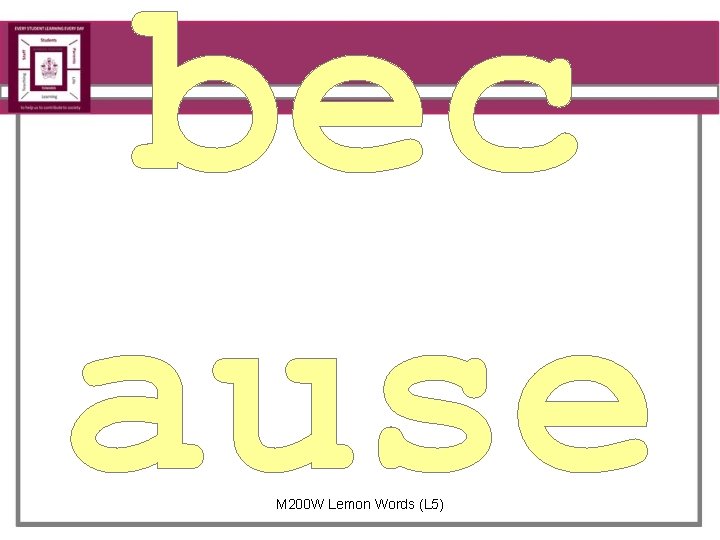 bec ause M 200 W Lemon Words (L 5) 