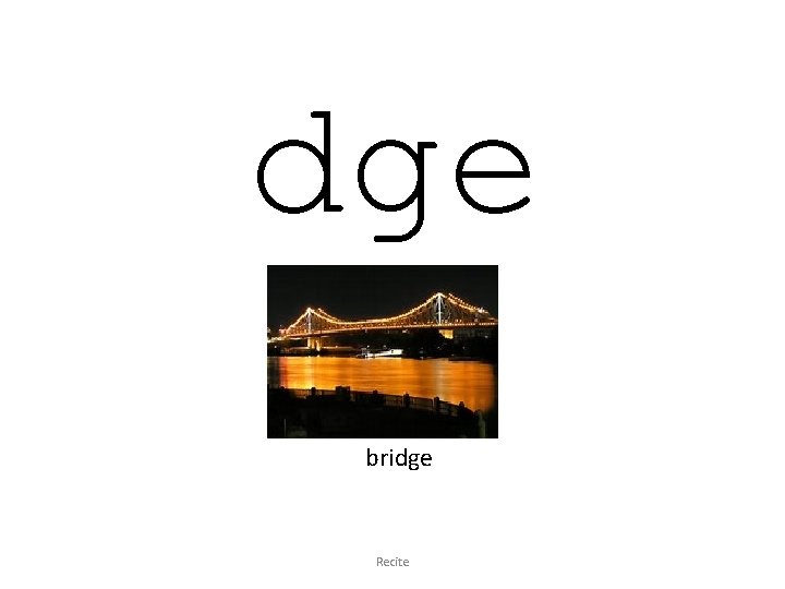 dge bridge Recite 