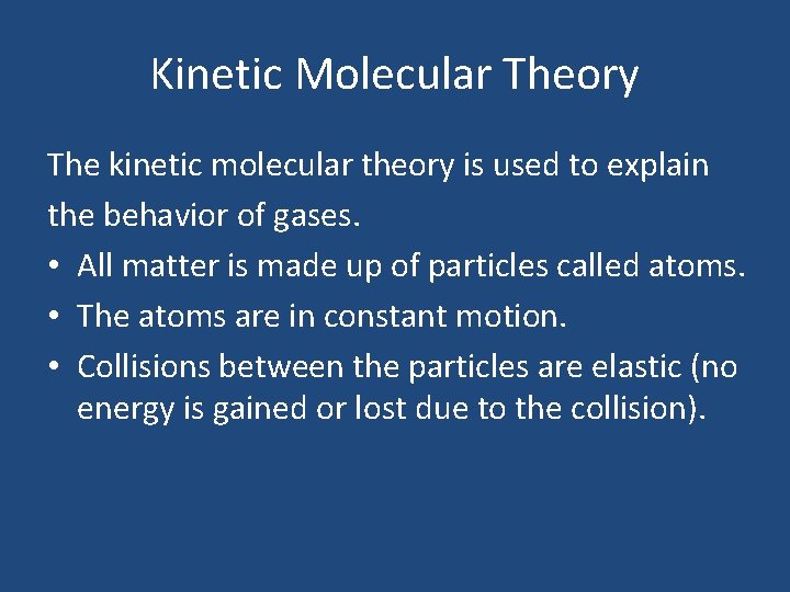 Kinetic Molecular Theory The kinetic molecular theory is used to explain the behavior of