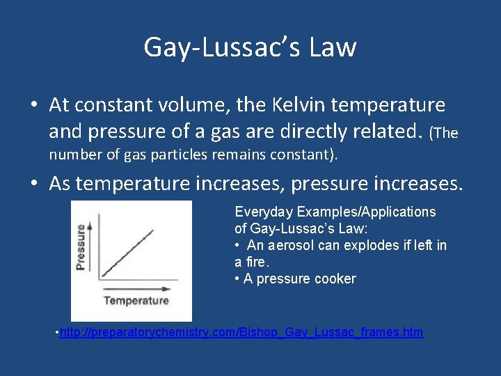 Gay-Lussac’s Law • At constant volume, the Kelvin temperature and pressure of a gas