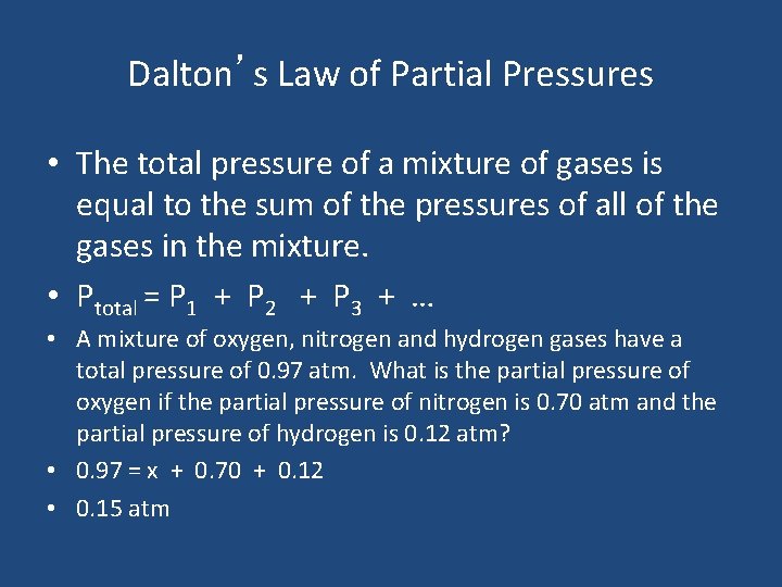 Dalton’s Law of Partial Pressures • The total pressure of a mixture of gases